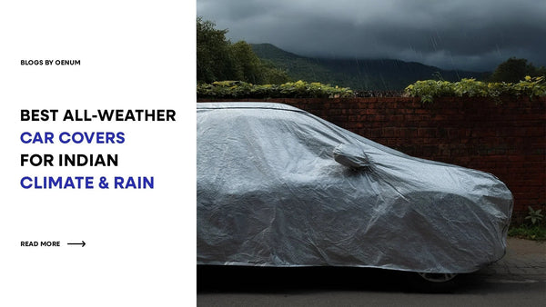 Best All Weather Car Covers for Indian Climate & Rain - Oenum