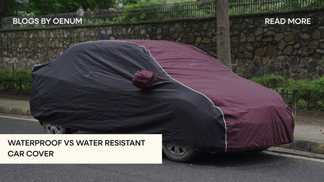 Waterproof vs Water-Resistant Car Covers | Oenum Plasma & Nexus